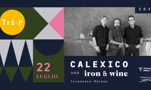 Calexico and Iron & Wine alla Triennale di Milano per  TRI-P festival